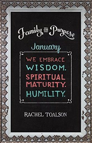 We Embrace Wisdom. Spiritual Maturity. Humility: a spiritual journal on intentional living (Family on Purpose Book 1)