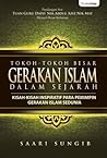 Tokoh-tokoh Besar Gerakan Islam Dalam Sejarah by Saari Sungib