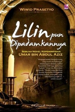 Lilin Pun Dipadamkannya (Sebuah Novel Kepemimpinan UMAR BIN ABDUL AZIZ)