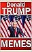 Donald Trump Memes: Hilarious Memes, Jokes and Picture Book