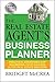 The Real Estate Agent's Business Planner: Practical Strategies for Maximizing Your Success in Real Estate