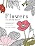 Flowers Coloring Book: Botanical Patterns and Charts for Beautiful Color Play