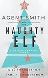 Agent Smith and the Naughty Elf by Will Swardstrom