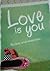 Love is You