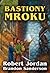 Bastiony Mroku by Robert Jordan