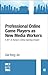 Professional Online Game Players as New Media Workers: A BIT of Korea's Online Gaming Empire (MIT Press BITS)