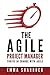 The Agile Project Manager: Thrive in change with Agile