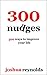 300 Nudges by Joshua  Reynolds