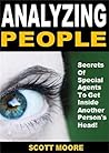 Analyzing People: Secrets Of Special Agents To Get Inside Another Person's Head!