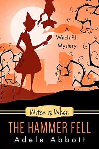Witch Is When The Hammer Fell (A Witch P.I. Mystery, #8)