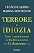 Terrore e idiozia: Tutti i nostri errori contro il terrorismo islamista (Italian Edition)