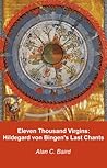 Eleven Thousand Virgins: Hildegard von Bingen's Last Chants