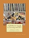 Book cover for A Hobbyists Guide to Turning and DIY: Ideas for Inspiration