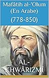 Mafâtih al-'Olum (En Arabe): (778-850) (Arabic Edition)
