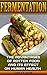 Fermentation: The Advantages Of Rotten Food And Its Effect On Human Health: (fermentation, canning, preserving, healthy recipes, recipes for weight loss, ... clean eating) (Simple Healthy Living)