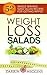 Salad Recipes: Weight Loss Salads: 52 Single Serving Sized Salad Recipes For Getting Ripped (Clean Eating Recipes, Healthy Recipes) (Low Carb Diet Recipes)