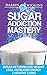 Sugar Addiction: Sugar Deto...