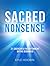 Sacred Nonsense: 21 Cherish...