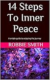 Inner Peace and Happiness In 14 Steps: How to stop worrying, feeling depressed, sad, helpless, confused, alone and gain the confidnce to be happy (Inner living) Inner Peace and Happiness In 14 Steps: How to stop worrying, feeling depressed, sad, helpless, confused, alone and gain the confidnce to be happy (Inner living)