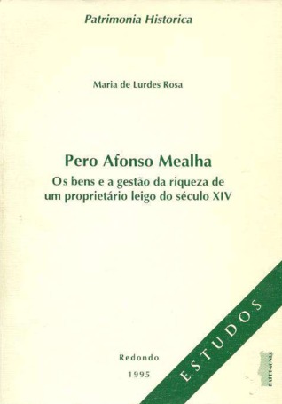 Pero Afonso Mealha : os bens e a gestão da riqueza de um proprietário leigo do século XIV