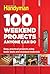 100 Weekend Projects Anyone Can Do: Easy, practical projects using basic tools and standard materials (Family Handyman 100)