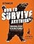 How to Survive Anything: From Animal Attacks to the End of the World (Outdoorlife)