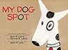 My Dog Spot by Jack E. Levin My Dog Spot by Jack E. Levin