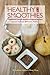 Healthy Smoothies: Traditional Chinese Medicine Inspired Recipes - Ancient Traditions, Modern Healing