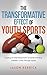 The Transformative Effect Of Youth Sports: Forging an intentional path towards enriching children’s lives through sports