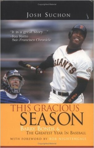 This Gracious Season: Barry Bonds and the Greatest Year in Baseball