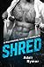 Shred