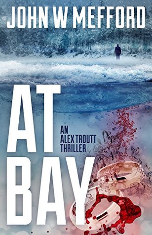 At Bay (Redemption Thriller #1; Alex Troutt Thriller, #1)