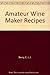 Amateur Wine Maker Recipes