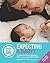 Expecting a Baby: The Complete Guide to Your Baby's First 6 Weeks
