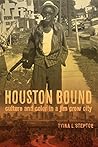 Book cover for Houston Bound: Culture and Color in a Jim Crow City (American Crossroads Book 41) (Volume 41)