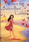 When the Butterflies Came by Kimberley Griffiths Little