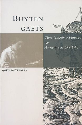 Buyten gaets: Twee burleske reisbrieven van Aernout van Overbeke