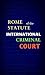 ROME STATUTE OF THE INTERNATIONAL CRIMINAL COURT
