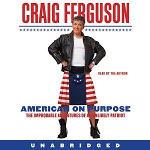 American on Purpose: The Improbable Adventures of an Unlikely Patriot
