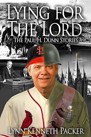 Lying For The Lord: The Paul H. Dunn Stories (Kindle Edition)