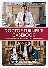 Doctor Turner's Casebook by Stephen McGann