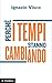 Perché i tempi stanno cambiando