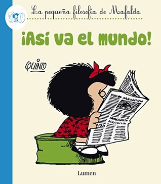 ¡Así va el mundo! (La pequeña filosofía de Mafalda) (Spanish Edition)