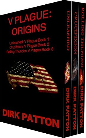 V Plague: Origins: Unleashed, Crucifixion and Rolling Thunder (Kindle Edition)