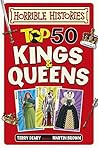Top 50 Kings and Queens by Terry Deary