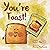 You're Toast