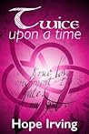 Twice upon a Time by Hope Irving