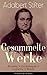 Gesammelte Werke: Romane + Erzählungen + Gedichte + Briefe: Biedermeier aus Österreich: Romantik, Hochwald, Studentenleben, Kulturgeschichte, Gedichte & Briefe (German Edition)