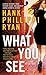 What You See by Hank Phillippi Ryan What You See by Hank Phillippi Ryan