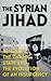 The Syrian Jihad: Al-Qaeda, the Islamic State and the Evolution of an Insurgency